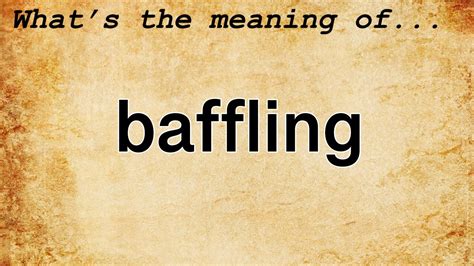 what does baffling mean.